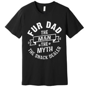 Fur Dad Man Myth Snack Dealer Funny Paw Cat Dog FatherS Day Premium T-Shirt