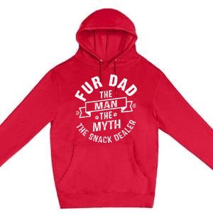 Fur Dad Man Myth Snack Dealer Funny Paw Cat Dog FatherS Day Premium Pullover Hoodie