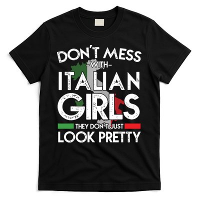 Funny Dont Mess With Italian Girls Italy Flag Pride Roots T-Shirt