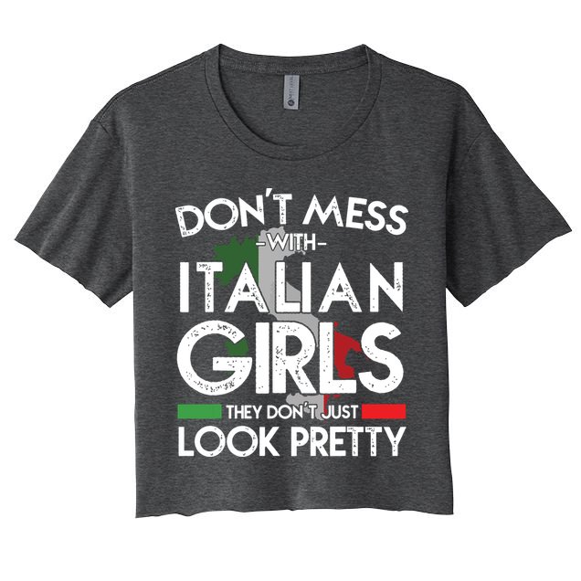 Funny Dont Mess With Italian Girls Italy Flag Pride Roots Crop Top