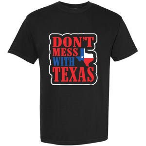 Freedom Don't Mess With The Texas Gift Garment-Dyed Heavyweight T-Shirt