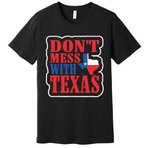 Freedom Don't Mess With The Texas Gift Premium T-Shirt