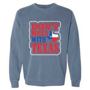 Freedom Don't Mess With The Texas Gift Garment-Dyed Sweatshirt