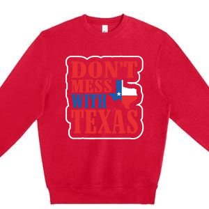 Freedom Don't Mess With The Texas Gift Premium Crewneck Sweatshirt