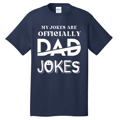 Fathers Day My Jokes Are Officially Dad Jokes Wife Daughter Tall T-Shirt