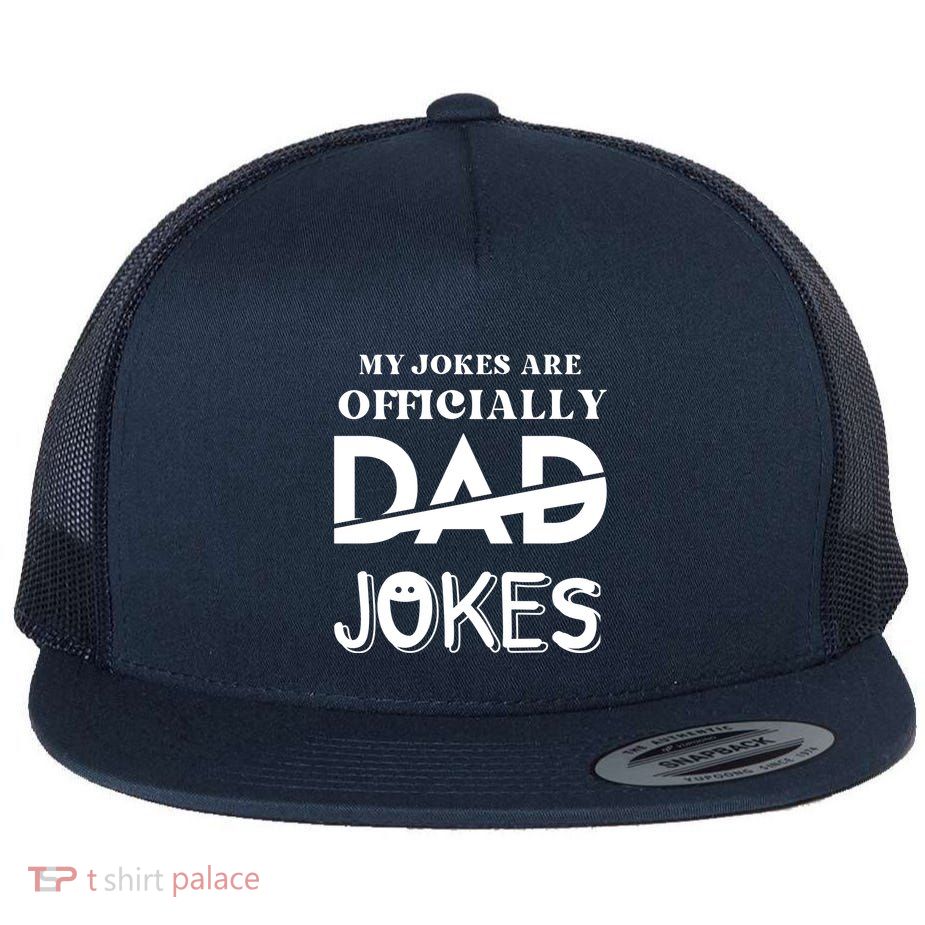 Fathers Day My Jokes Are Officially Dad Jokes Wife Daughter Flatbill Hat