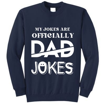 Fathers Day My Jokes Are Officially Dad Jokes Wife Daughter Tall Sweatshirt