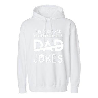 Fathers Day My Jokes Are Officially Dad Jokes Wife Daughter Garment-Dyed Fleece Hoodie