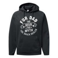 Fur Dad Man Myth Snack Dealer Funny Paw Cat Dog FatherS Day Performance Fleece Hoodie