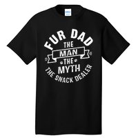 Fur Dad Man Myth Snack Dealer Funny Paw Cat Dog FatherS Day Tall T-Shirt