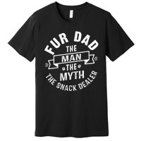 Fur Dad Man Myth Snack Dealer Funny Paw Cat Dog FatherS Day Premium T-Shirt