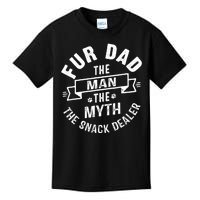 Fur Dad Man Myth Snack Dealer Funny Paw Cat Dog FatherS Day Kids T-Shirt