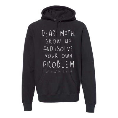 Funny dear math grow up and solve your own problems teacher Premium Hoodie