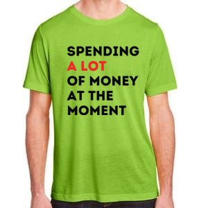 Funny Dad Mom Parents Day Spending A Lot Money At The Moment Adult ChromaSoft Performance T-Shirt