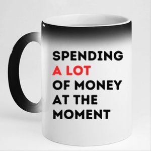 Funny Dad Mom Parents Day Spending A Lot Money At The Moment 11oz Black Color Changing Mug