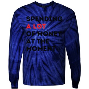 Funny Dad Mom Parents Day Spending A Lot Money At The Moment Tie-Dye Long Sleeve Shirt