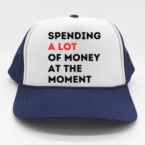 Funny Dad Mom Parents Day Spending A Lot Money At The Moment Trucker Hat