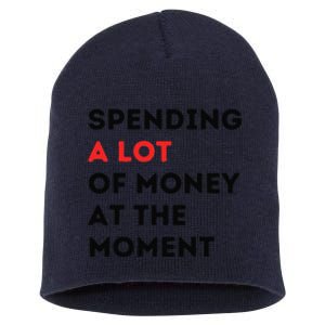 Funny Dad Mom Parents Day Spending A Lot Money At The Moment Short Acrylic Beanie