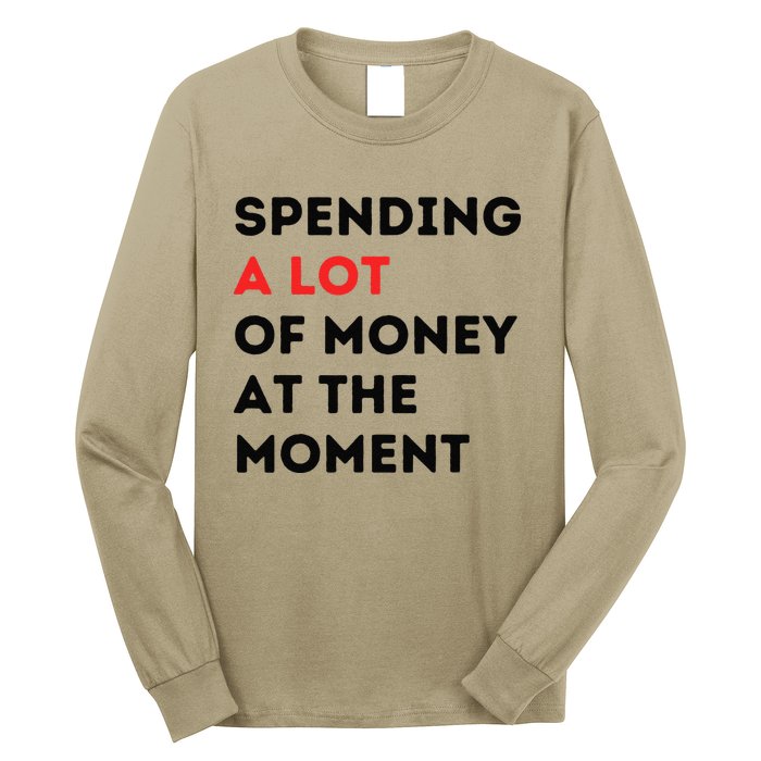 Funny Dad Mom Parents Day Spending A Lot Money At The Moment Long Sleeve Shirt