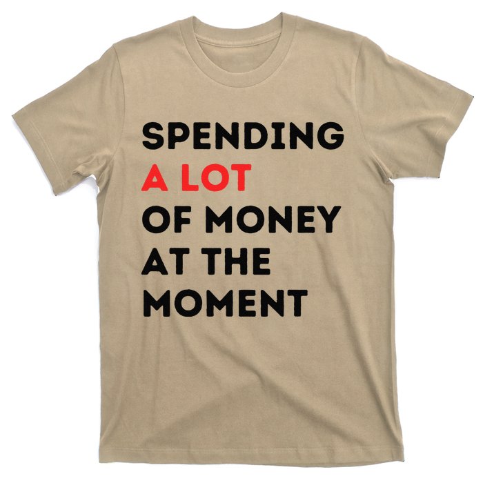 Funny Dad Mom Parents Day Spending A Lot Money At The Moment T-Shirt