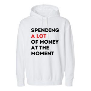 Funny Dad Mom Parents Day Spending A Lot Money At The Moment Garment-Dyed Fleece Hoodie