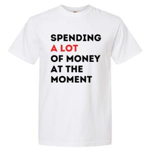 Funny Dad Mom Parents Day Spending A Lot Money At The Moment Garment-Dyed Heavyweight T-Shirt