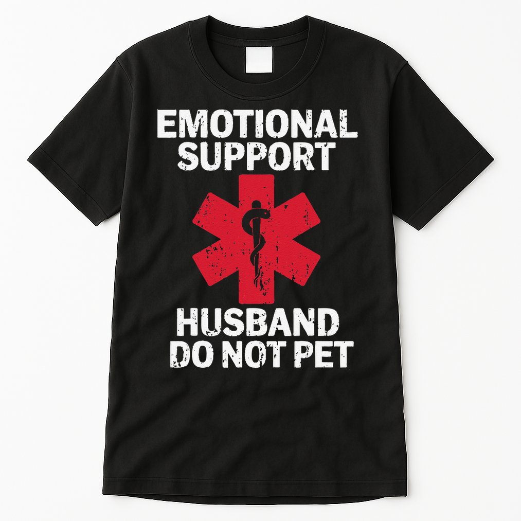 Funny Do Not Pet Emotional Support Husband Tall T-Shirt