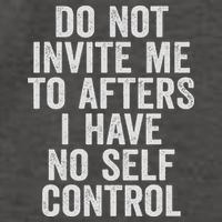 Funny Do Not Invite Me To Afters I Have No Self Control Vector Backpack