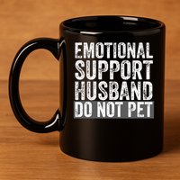 Funny Do Not Pet Emotional Support Husband 11oz C Handle Ceramic Mug