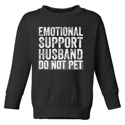 Funny Do Not Pet Emotional Support Husband Toddler Sweatshirt