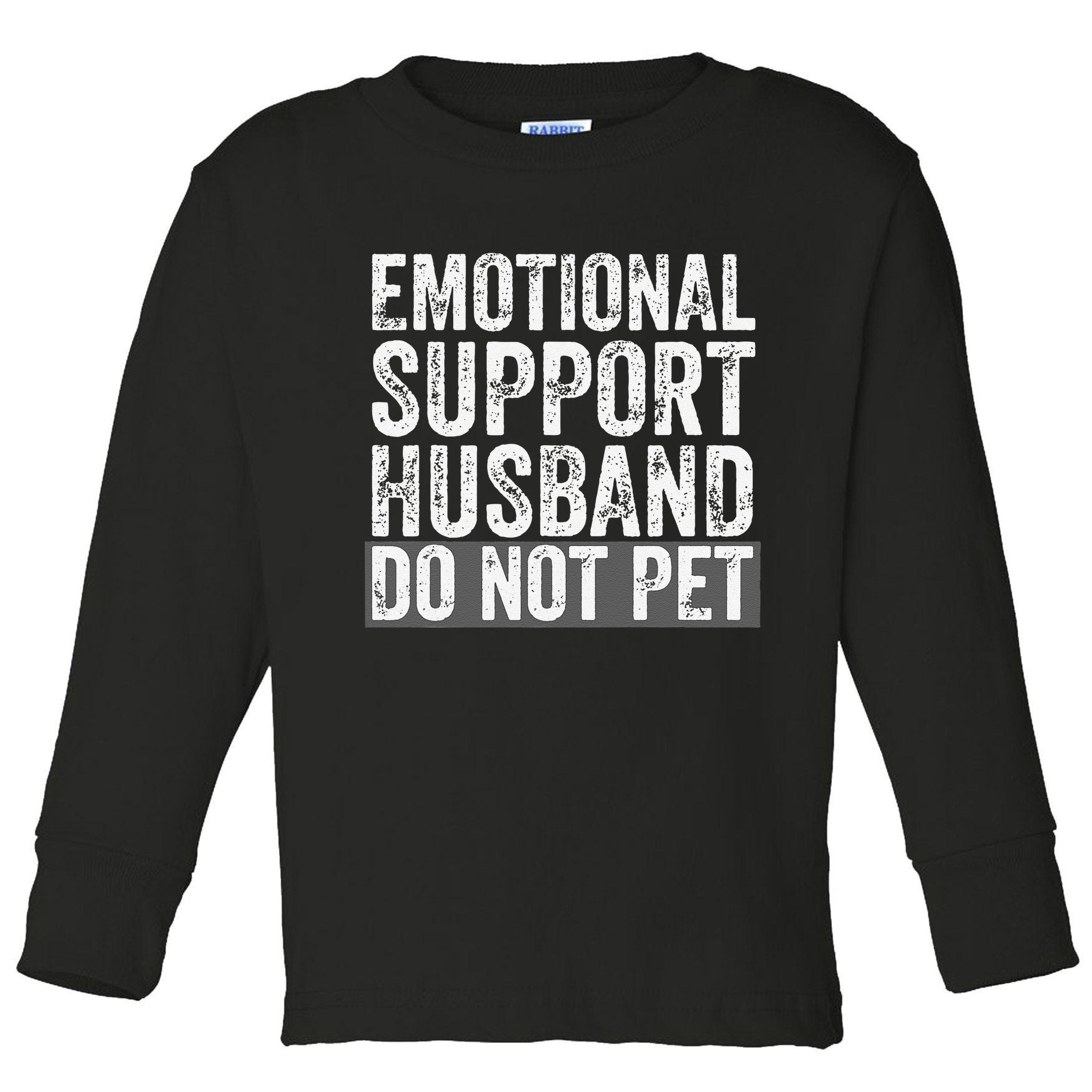 Funny Do Not Pet Emotional Support Husband Toddler Long Sleeve Shirt
