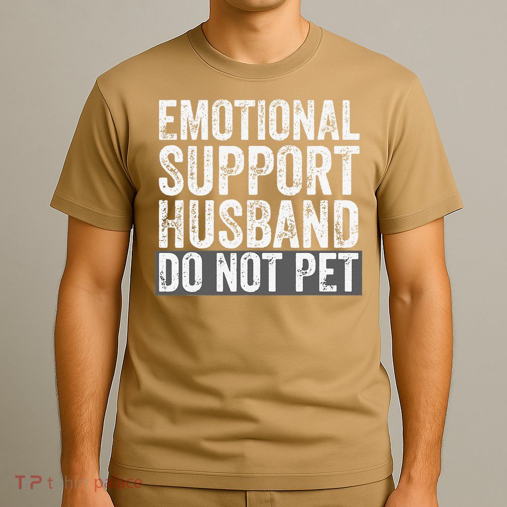 Funny Do Not Pet Emotional Support Husband T-Shirt