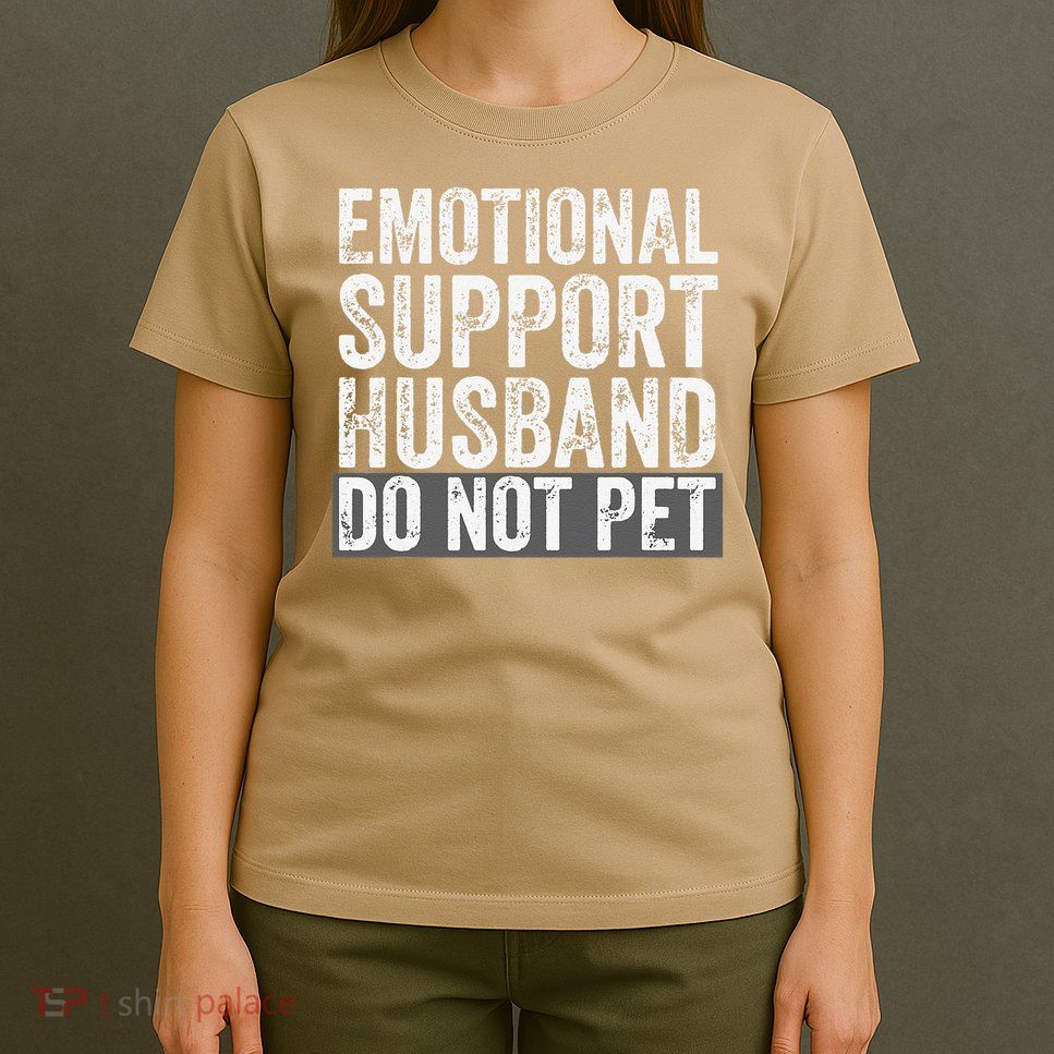 Funny Do Not Pet Emotional Support Husband T-Shirt