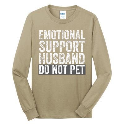 Funny Do Not Pet Emotional Support Husband Tall Long Sleeve T-Shirt