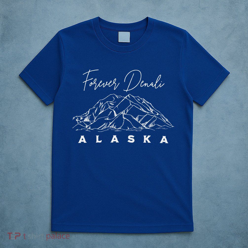 Forever Denali National Park Alaska T-Shirt