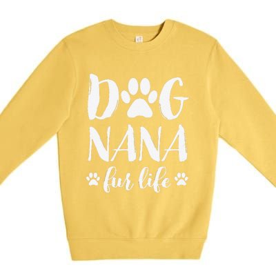 Funny Dog Nana Fur Life Funny Dog Lover Gift Mothers Day Premium Crewneck Sweatshirt