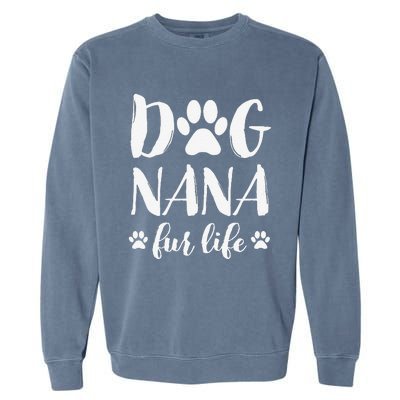 Funny Dog Nana Fur Life Funny Dog Lover Gift Mothers Day Garment-Dyed Sweatshirt