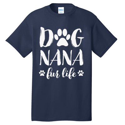 Funny Dog Nana Fur Life Funny Dog Lover Gift Mothers Day Tall T-Shirt