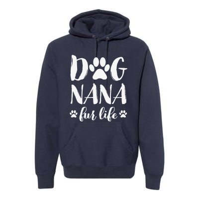 Funny Dog Nana Fur Life Funny Dog Lover Gift Mothers Day Premium Hoodie