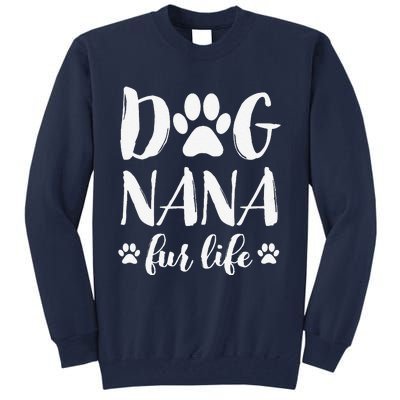 Funny Dog Nana Fur Life Funny Dog Lover Gift Mothers Day Tall Sweatshirt