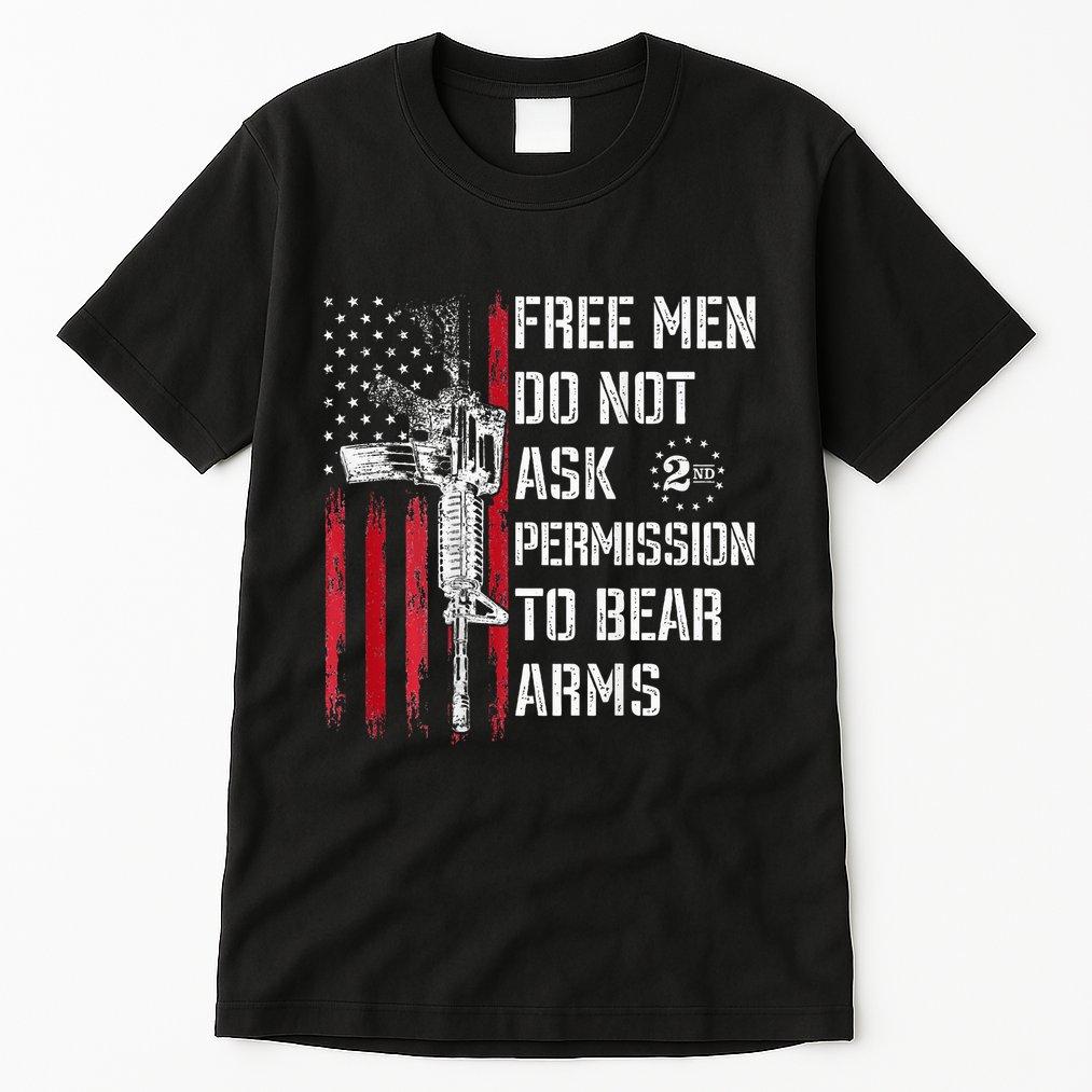 Free Do Not Ask Permission To Bear Arms Tall T-Shirt