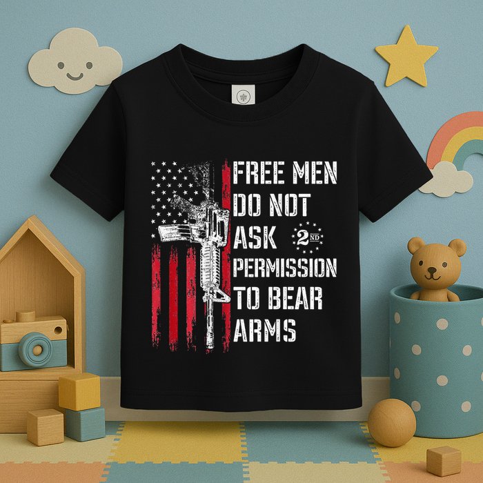 Free Do Not Ask Permission To Bear Arms Toddler T-Shirt