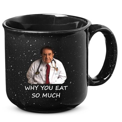 Funny Dr Nowzaradan Why You Eat So Much Meme Gift 15oz Campfire Ceramic Mug
