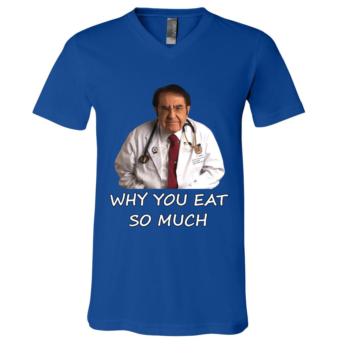 Funny Dr Nowzaradan Why You Eat So Much Meme Gift V-Neck T-Shirt