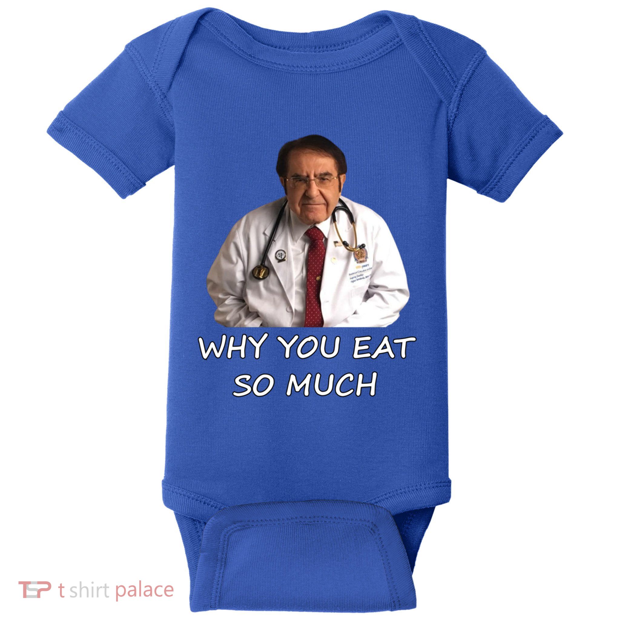 Funny Dr Nowzaradan Why You Eat So Much Meme Gift Baby Bodysuit