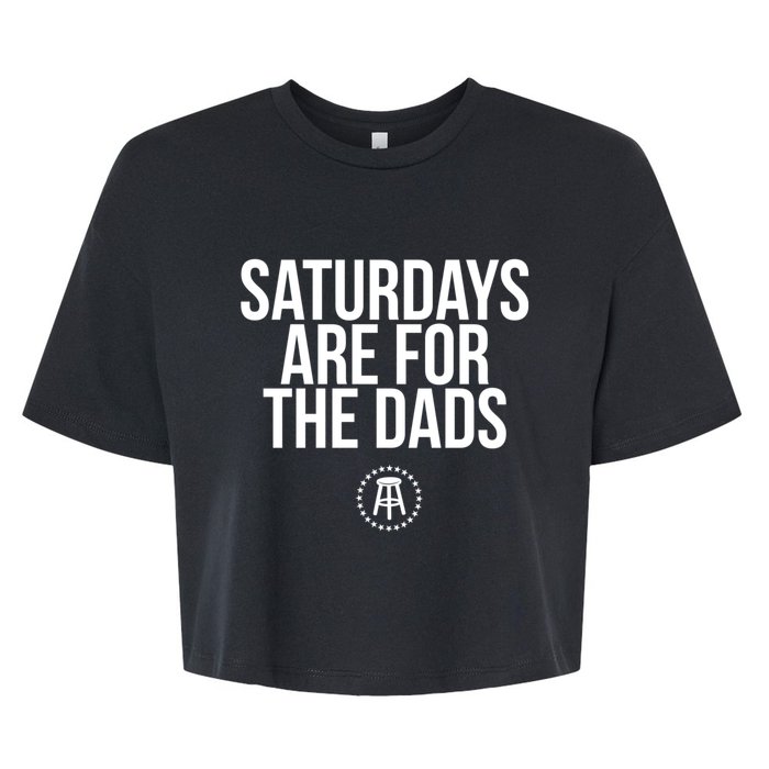 Fathers Day New Dad Gift Saturdays Are For The Dads Bella+Canvas Jersey Crop Tee