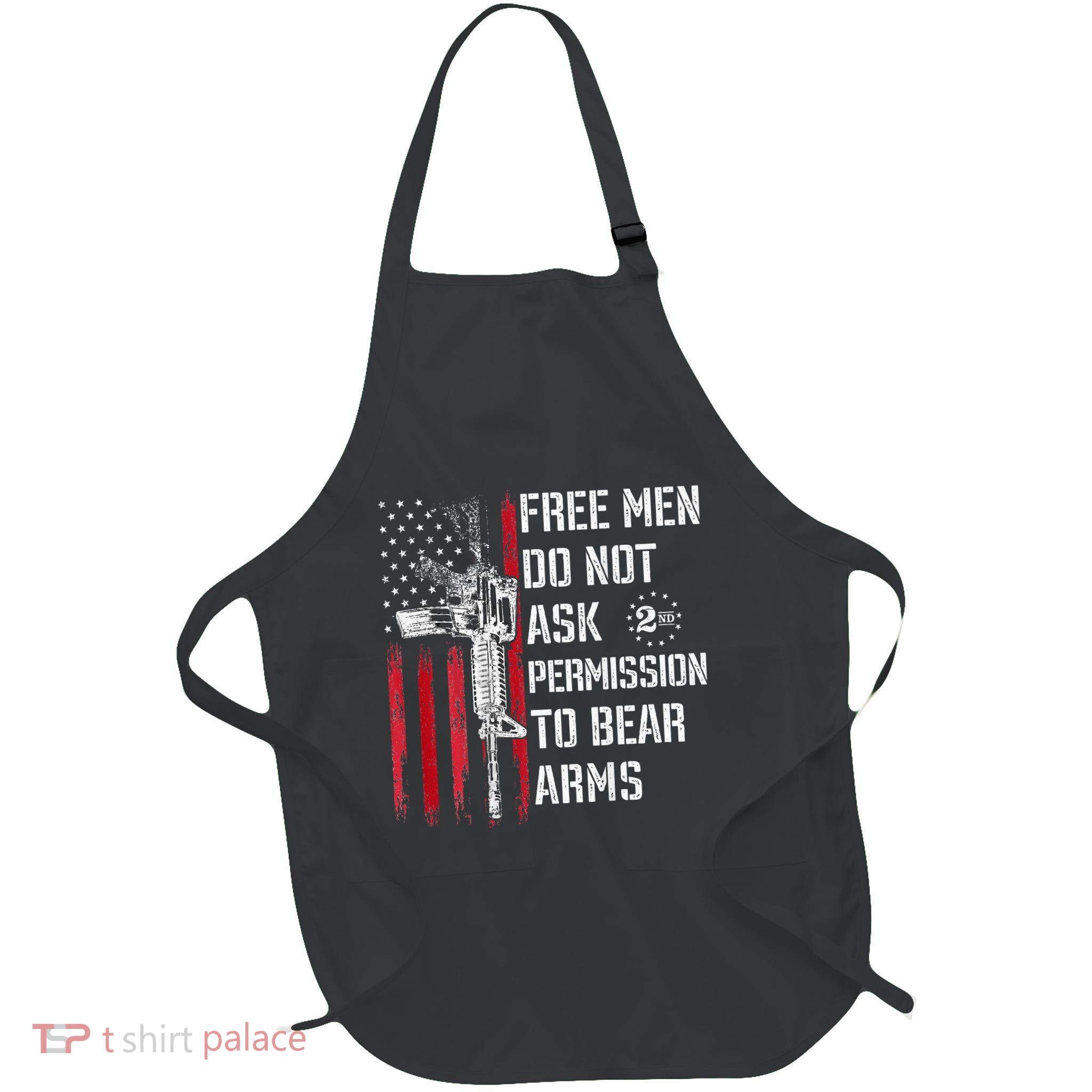 Free Do Not Ask Permission To Bear Arms Pro 2a Apron