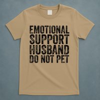 Funny Do Not Pet Emotional Support Husband T-Shirt