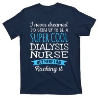 Funny Dialysis Nurse Design Appreciation Gifts T-Shirt