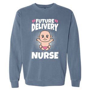 Future Delivery Nurse Meaningful Gift Garment-Dyed Sweatshirt